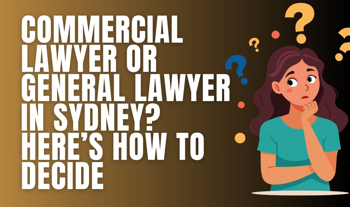 Commercial Lawyer or General Lawyer in Sydney Here’s How to Decide