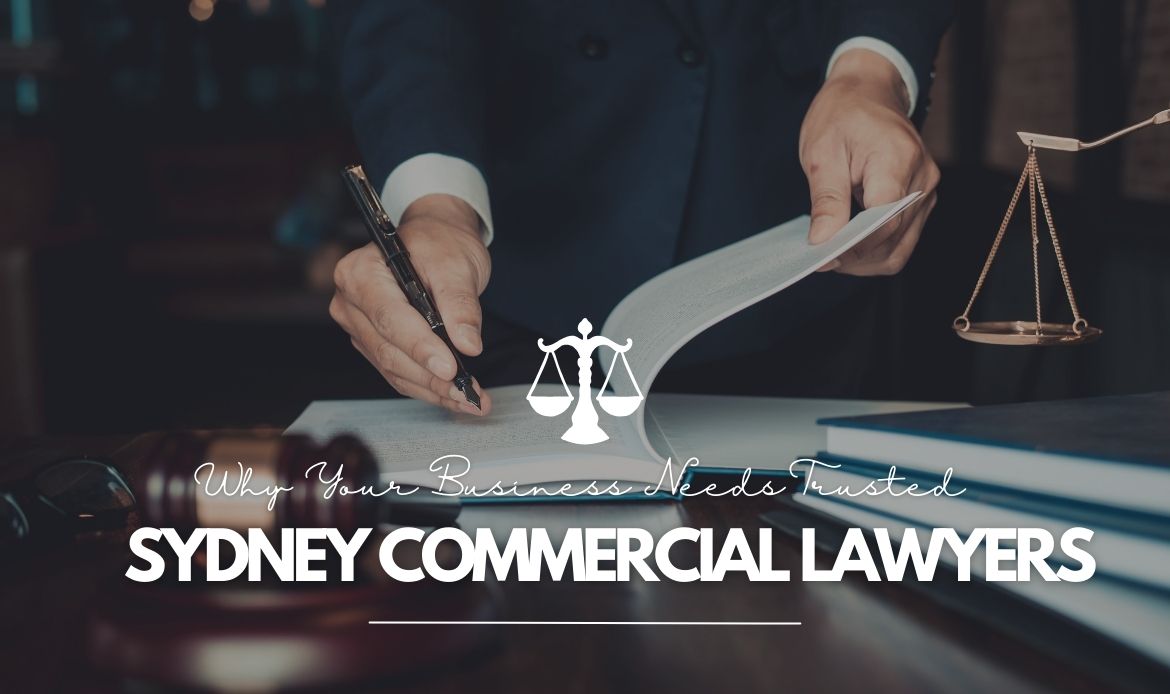 Why Your Business Needs Trusted Sydney Commercial Lawyers